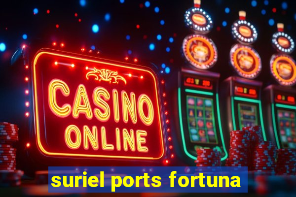 suriel ports fortuna